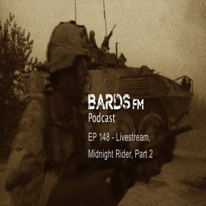 Ep148_BardsFM - Livestream, Midnight Rider, Part 2