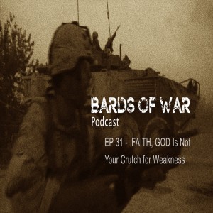 Ep31_BardsFM, FAITH - God is not your crutch for weakness