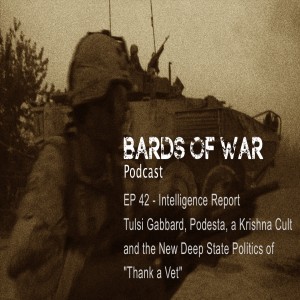 Ep42_BardsFM, Intelligence Report, Gabbard, Podesta, a Krishna Cult and the [DS] Politics of Thank a Vet