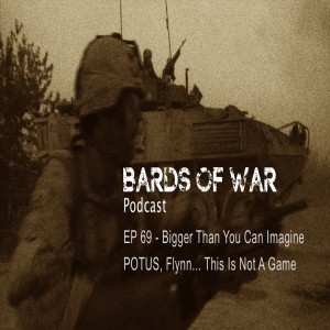 Ep69_BardsFM -  Bigger Than You Can Imagine, POTUS, Flynn... This Is Not A Game