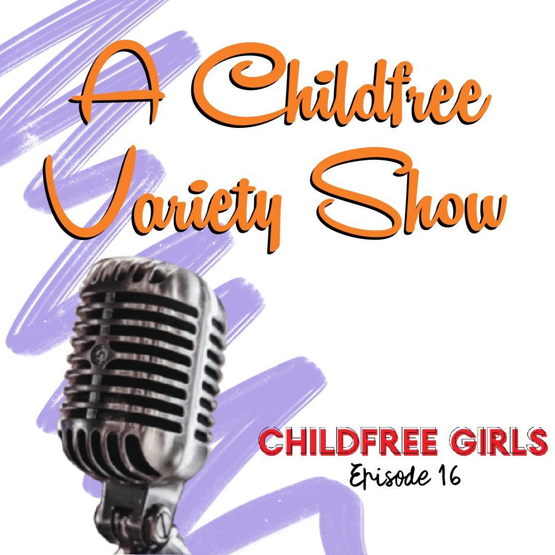 A Childfree Variety Show