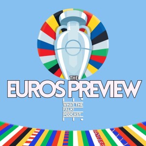 Euro 2024 Preview - What The Falk Podcast