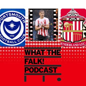 Portsmouth 4-0 Sunderland | League One Review - What The Falk Podcast