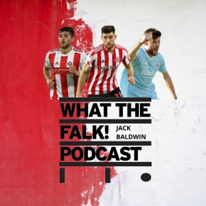 Jack Baldwin - What The Falk Podcast S3E1 | Sunderland, Aiden McGeady and Checkatrade heartache