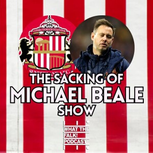 Michael Beale sacked as Sunderland head coach - reaction | EFL Championship - What The Falk Podcast