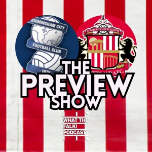 Birmingham City vs Sunderland // EFL Championship Preview - What The Falk Podcast