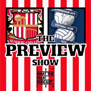 Sunderland vs Birmingham City // EFL Championship Preview - What The Falk Podcast