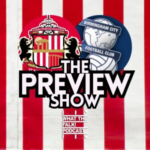 Sunderland vs Birmingham City // EFL Championship Preview - What The Falk Podcast