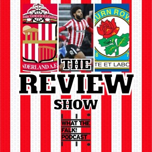 Sunderland 2-1 Blackburn Rovers | EFL Championship Review - What The Falk Podcast