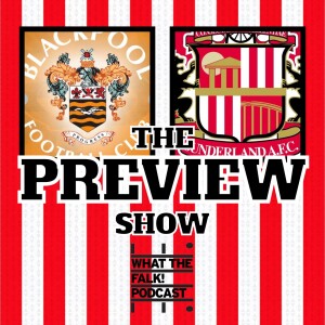 Blackpool vs Sunderland // EFL Championship Preview - What The Falk Podcast
