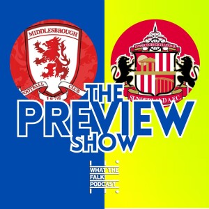 Middlesbrough vs Sunderland // EFL Championship Preview - What The Falk Podcast