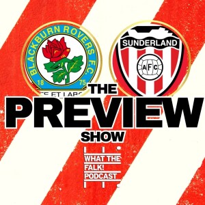 Blackburn Rovers v Sunderland | EFL Championship Preview - What The Falk Podcast