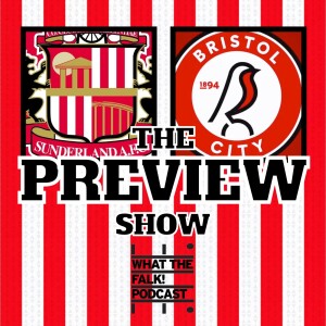 Sunderland vs Bristol City // EFL Championship Preview - What The Falk Podcast