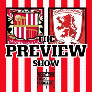 Sunderland vs Middlesbrough // EFL Championship Preview - What The Falk Podcast
