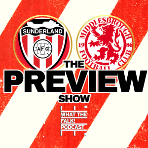 Sunderland vs Middlesbrough | EFL Championship Preview - What The Falk Podcast