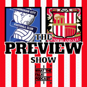 Birmingham City vs Sunderland // EFL Championship Preview - What The Falk Podcast