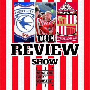 Cardiff City 0-1 Sunderland | EFL Championship Review - What The Falk Podcast