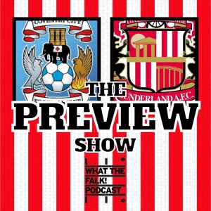 Coventry City vs Sunderland // EFL Championship Preview - What The Falk Podcast