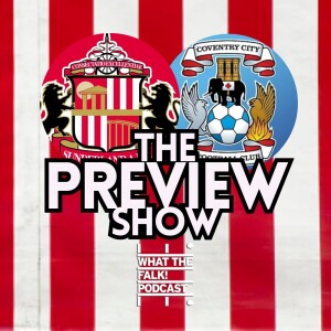 Sunderland vs Coventry City // EFL Championship Preview - What The Falk Podcast