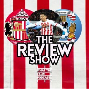 Sunderland 0-3 Coventry City | EFL Championship Review - What The Falk Podcast