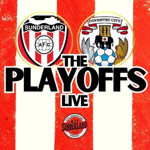 Sunderland 1-1 Coventry City (3-2 agg) - EFL Championship Playoff Semi-Final Live Review - WTF Podcast