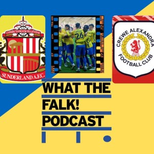 Sunderland 2-0 Crewe Alexandra | League One Review - What The Falk Podcast