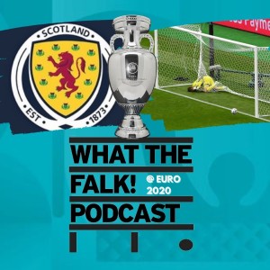 Scotland 0-2 Czech Republic | Euro 2020 Group D - What The Falk Review Podcast