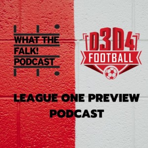 What The Falk Podcast | League One Preview w/ James from D3D4 Podcast