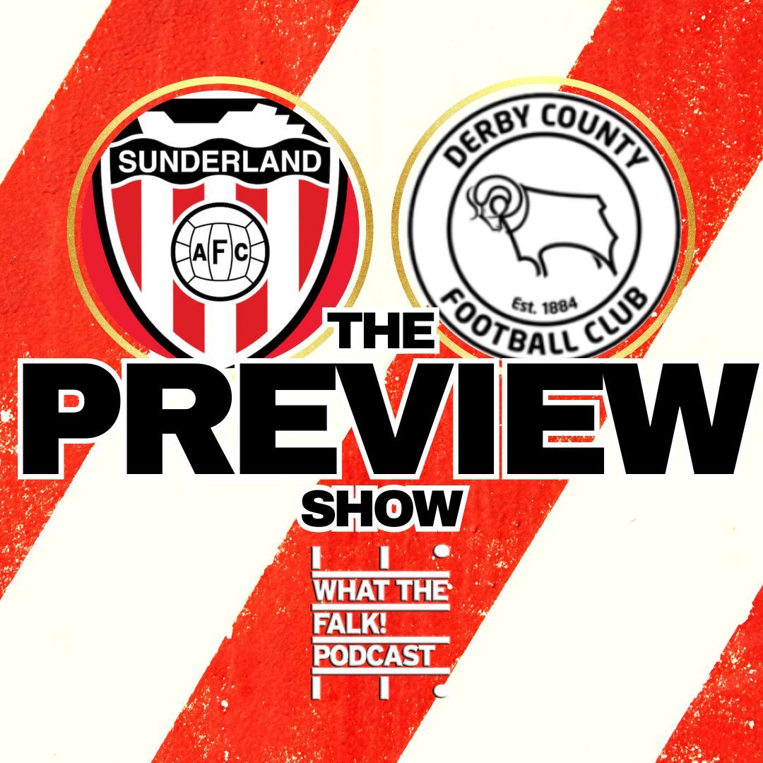 Sunderland vs Derby County | EFL Championship Preview - What The Falk Podcast