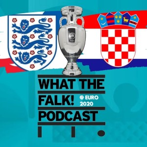 England vs Croatia // Euro 2020 Group D Preview - What The Falk Podcast