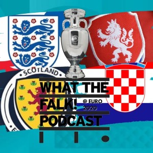 Scotland vs Croatia / England vs Czech Republic // Euro 2020 Group D Preview - What The Falk Podcast