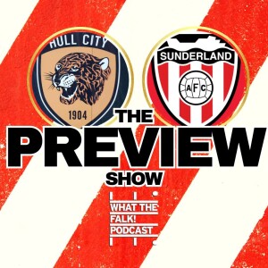 Hull City vs Sunderland // EFL Championship Preview - What The Falk Podcast