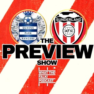 Queens Park Rangers vs Sunderland // EFL Championship Preview - What The Falk Podcast