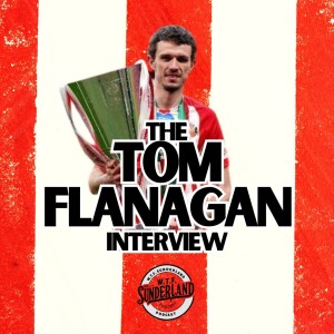 Tom Flanagan Meets WTF Sunderland Podcast | Lee Johnson, Luke O'Nien, trolleys, and leaving SAFC