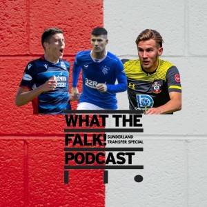 Sunderland AFC Signing Special - Jordan Jones, Sam Vokins, Ross Stewart | What The Falk Podcast