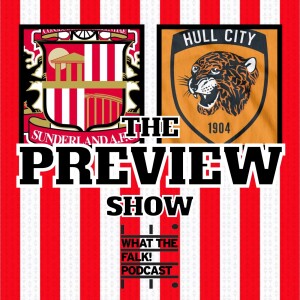 Sunderland vs Hull City // EFL Championship Preview - What The Falk Podcast