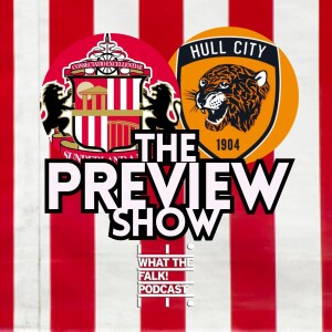 Sunderland vs Hull City // EFL Championship Preview - What The Falk Podcast