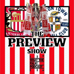 Sunderland vs Luton Town // EFL Championship Play Off Preview - What The Falk Podcast