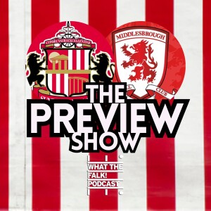 Sunderland vs Middlesbrough // EFL Championship Preview - What The Falk Podcast