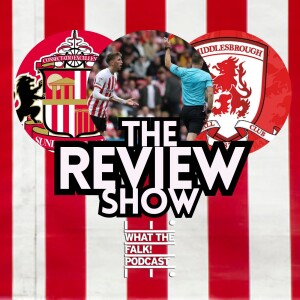 Sunderland 0-4 Middlesbrough | EFL Championship Review - What The Falk Podcast