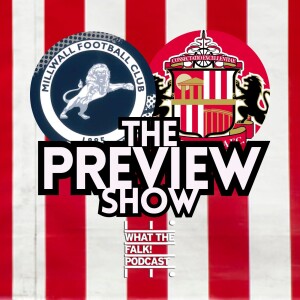 Millwall vs Sunderland // EFL Championship Preview - What The Falk Podcast