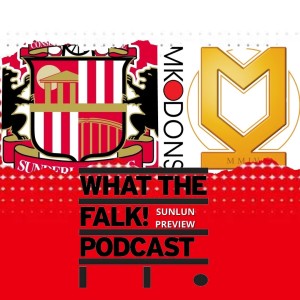 Sunderland vs MK Dons // League One Preview - What The Falk Podcast