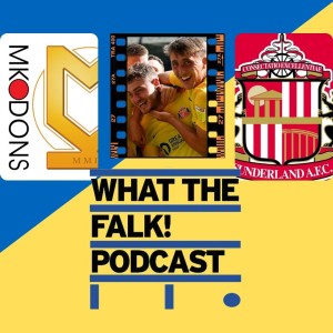 MK Dons 1-2 Sunderland | League One Review - What The Falk Podcast