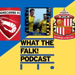 Morecambe 0-1 Sunderland | League One Review - What The Falk Podcast