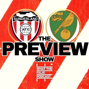 Sunderland vs Norwich City | EFL Championship Preview - What The Falk Podcast