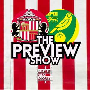 Sunderland vs Norwich City // EFL Championship Preview - What The Falk Podcast