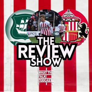 Plymouth Argyle 2-0 Sunderland | EFL Championship Review - What The Falk Podcast