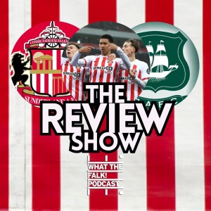 Sunderland 3-1 Plymouth Argyle | EFL Championship Review - What The Falk Podcast