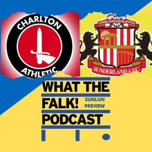 Charlton Athletic vs Sunderland // League One Preview - What The Falk Podcast