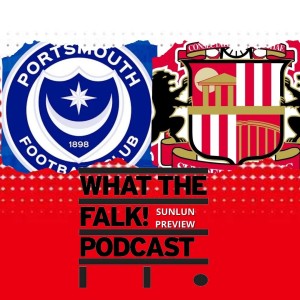 Portsmouth vs Sunderland // League One Preview - What The Falk Podcast